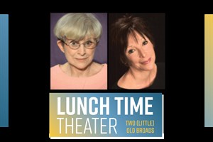 Lunch Time Theater at the Herberger - Two (Little) Old Broads 